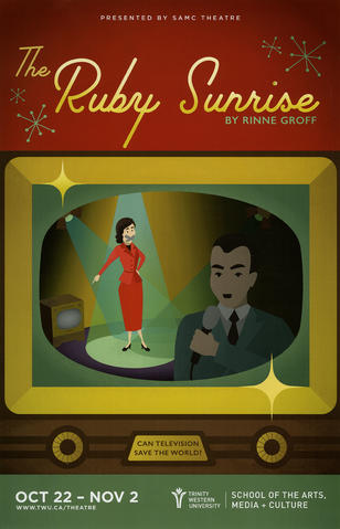 Item is a poster for a production of Rinne Groff's "The Ruby Sunrise." Item consists of yellow, green, and brown text on a colour illustration of a retro television. On the television is an individual with a microphone, and in the background is an individual in a red skirt suit, their moth is duct taped.